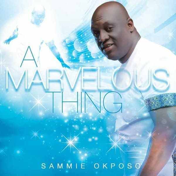 Sammie Okposo A Marvelous Thing