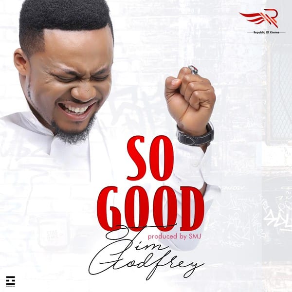 Tim Godfrey So Good