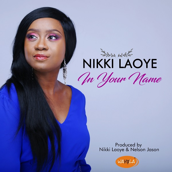 Nikki Laoye In Your Name