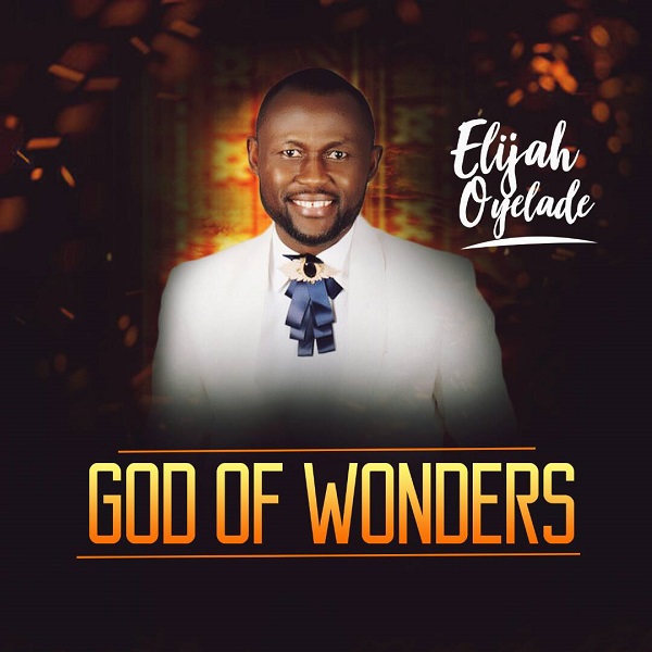 Elijah Oyelade God of Wonders