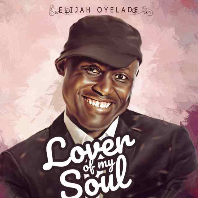 Elijah Oyelade Lover Of My Soul- artwork