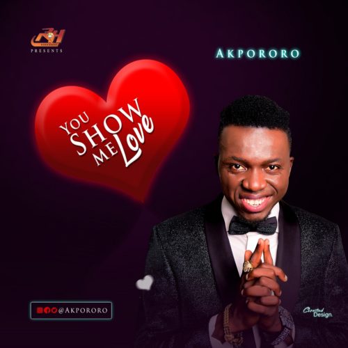 Akpororo You Show Me Love