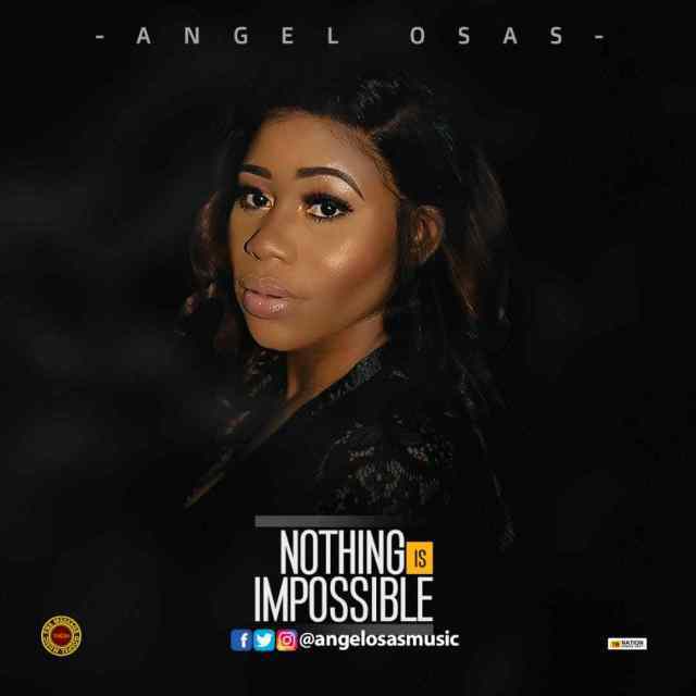 Angel Osas Nothing Is Impossible