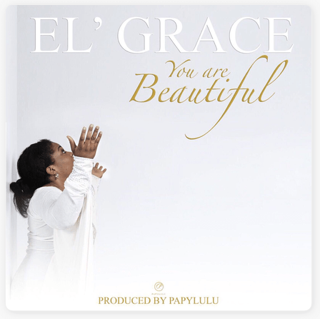 El’ Grace You Are Beautiful