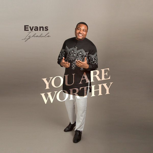 Evans Ighodalo You Are Worthy