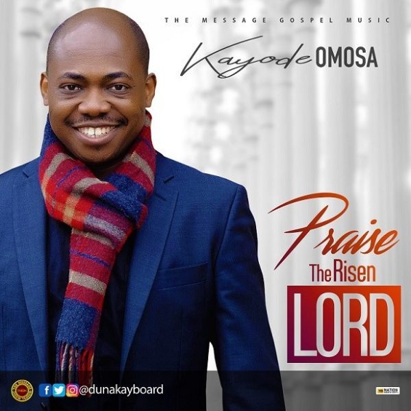 Kayode Omosa Praise The Risen Lord