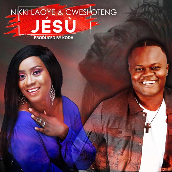 Nikki Laoye & Cwesi Oteng JÉSÙ