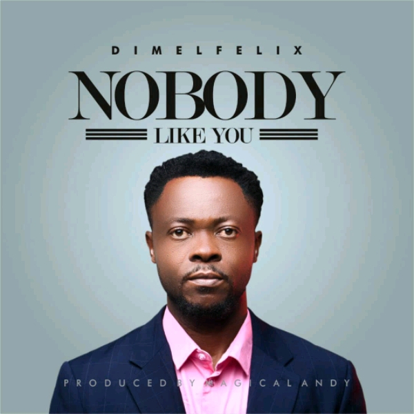 Dimel Felix No Body Like You |