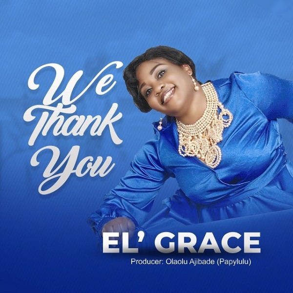 El’ Grace We Thank You