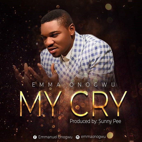 Emma Onogwu My Cry