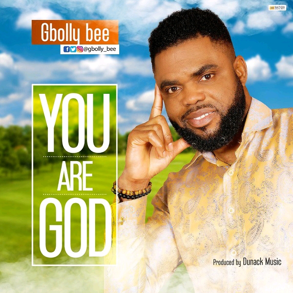 Gbolly Bee You Are God