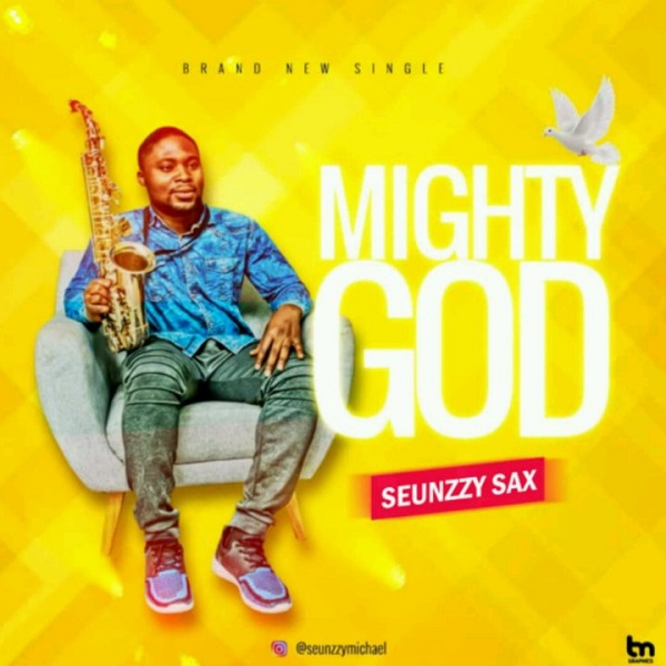 Seunzzy Sax Mighty God