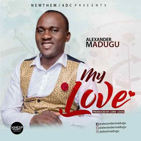 Alexander Madugu My Love