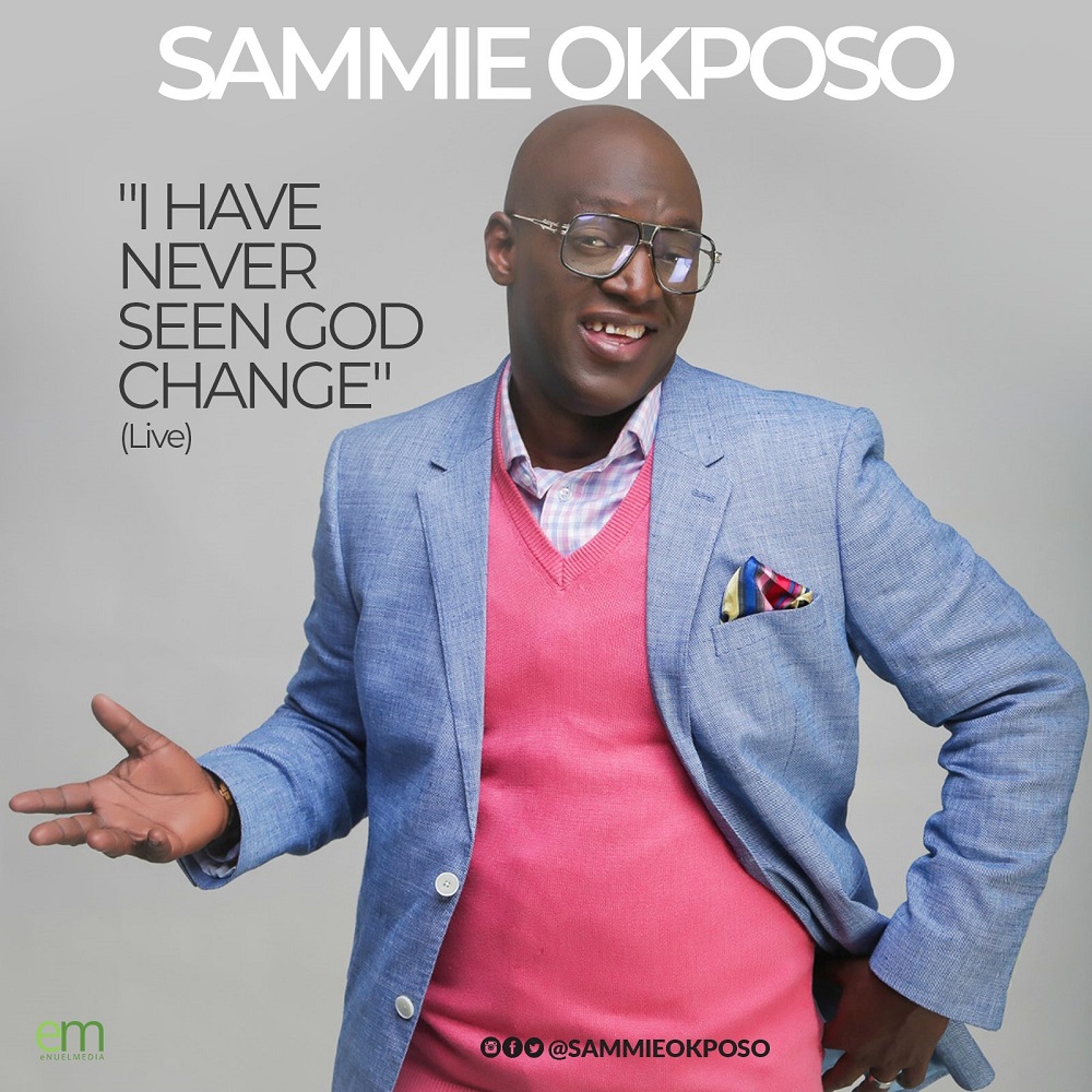 Sammie Okposo I Have Never Seen God Change