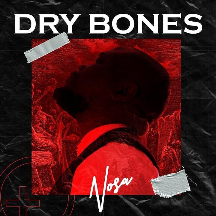 Nosa – Dry Bones