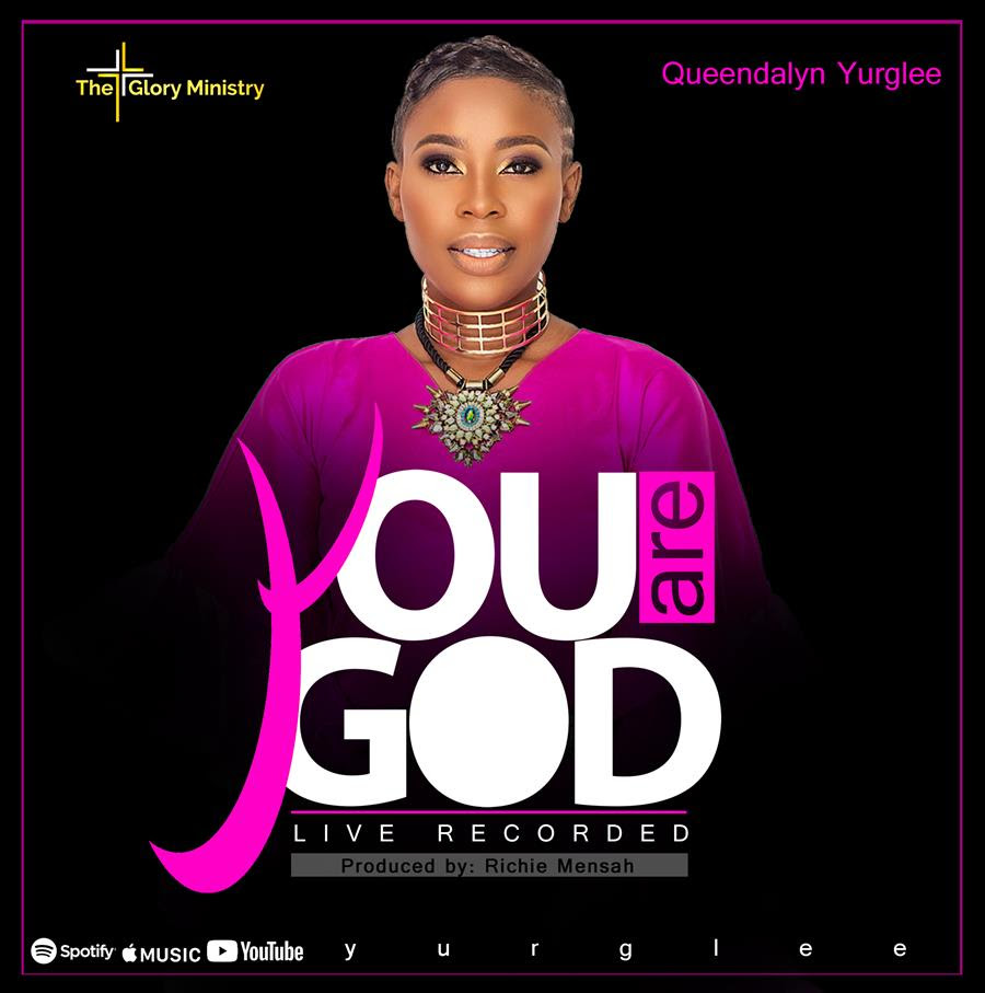 Queendalyn Yurglee – You Are God