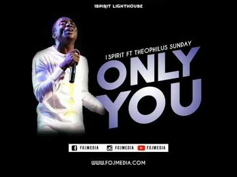 1Spirit Ft. Theophilus Sunday – Only You