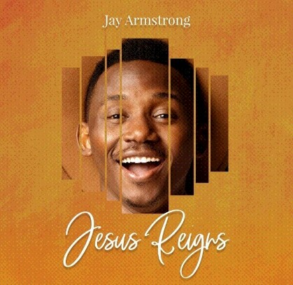 Jay Armstrong Jesus Reigns