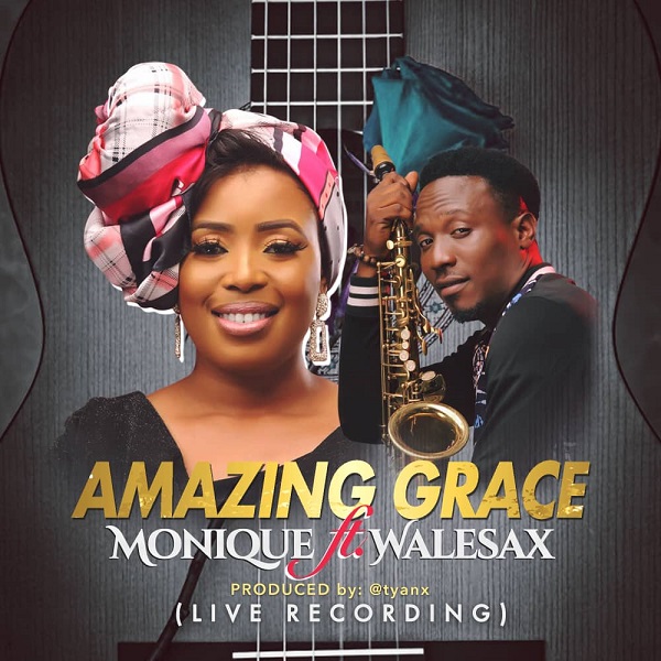 Monique – Amazing Grace Ft. Wale Sax