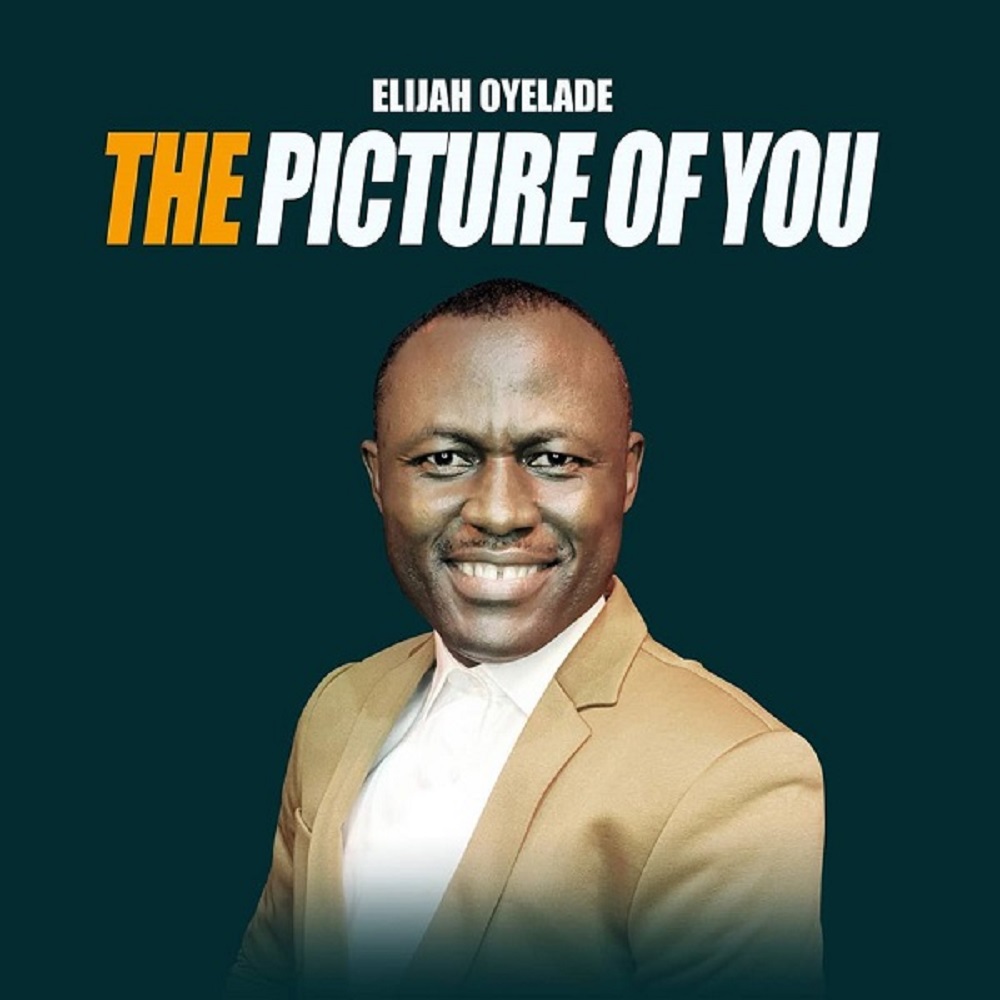 Elijah Oyelade – The Picture Of You