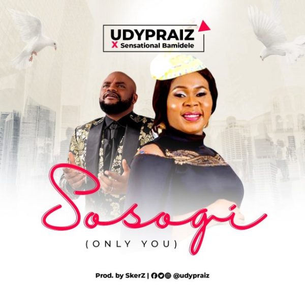 UDYPraiz – Sosogi Ft. Sensational Bamidele