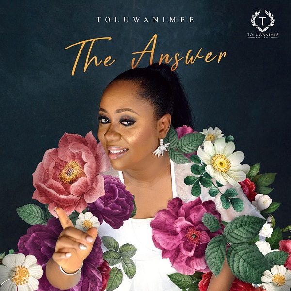 Toluwanimee – The Answer