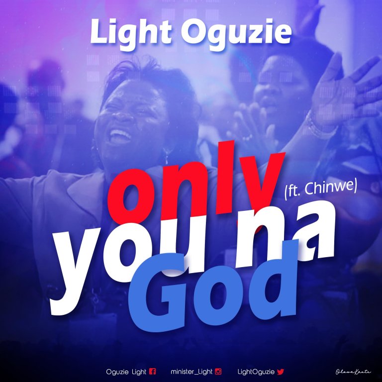 Light Oguzie – Only You Na God ft. Chinwe
