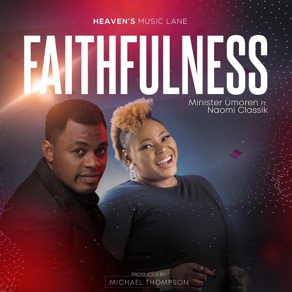 Minister Umoren Ft. Naomi Classik – Faithfulness