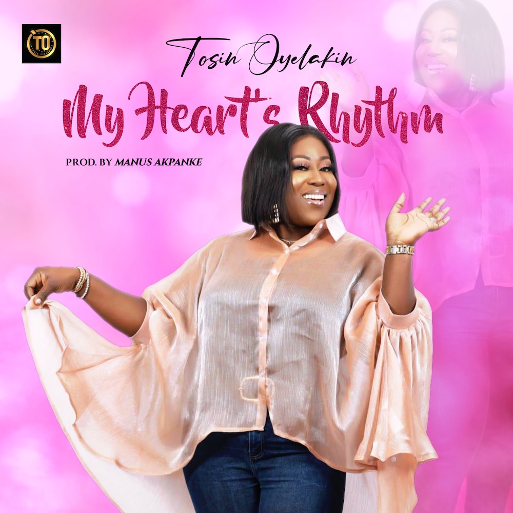 Tosin Oyelakin – My Heart’s Rhythm