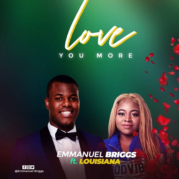 Emmanuel Briggs Ft. Louisiana – Love You More