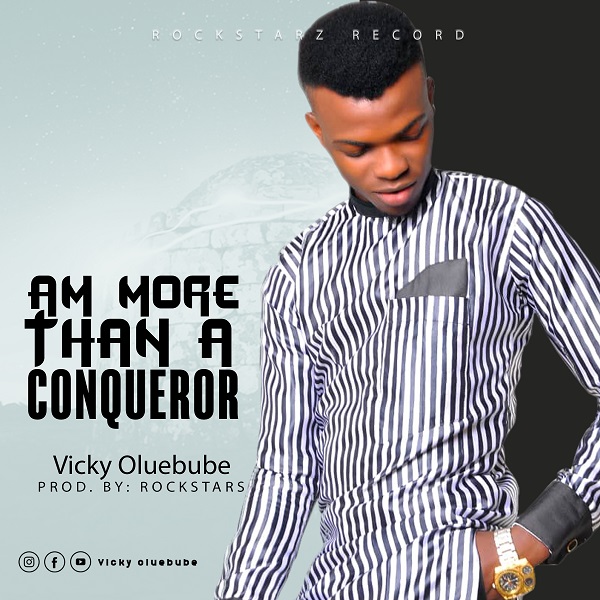 Vicky Oluebube Am More Than A Conqueror
