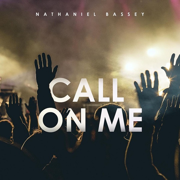 Nathaniel Bassey Call On Me