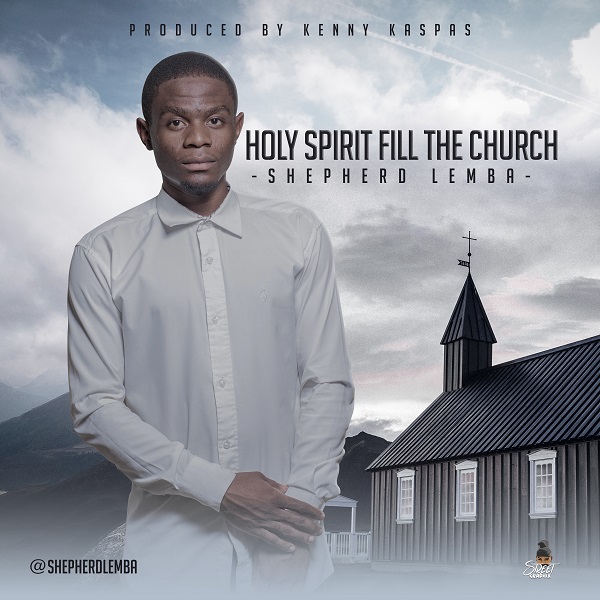 Shepherd Lemba Holy Spirit Fill The Church