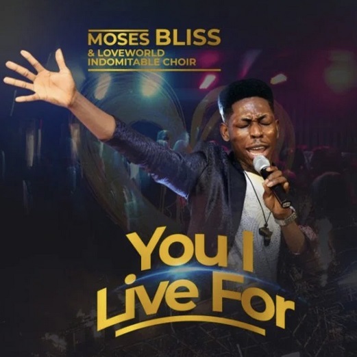 Moses Bliss You I Live For