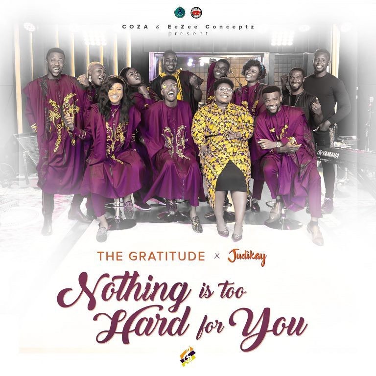 The Gratitude – Nothing is Too Hard for You ft. Judikay