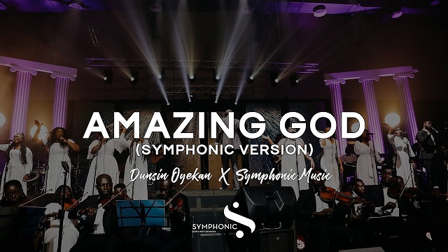 Dunsin Oyekan ft Symphonic Music Amazing God