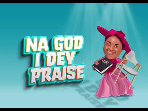 Chioma Jesus Na God I Dey Praise