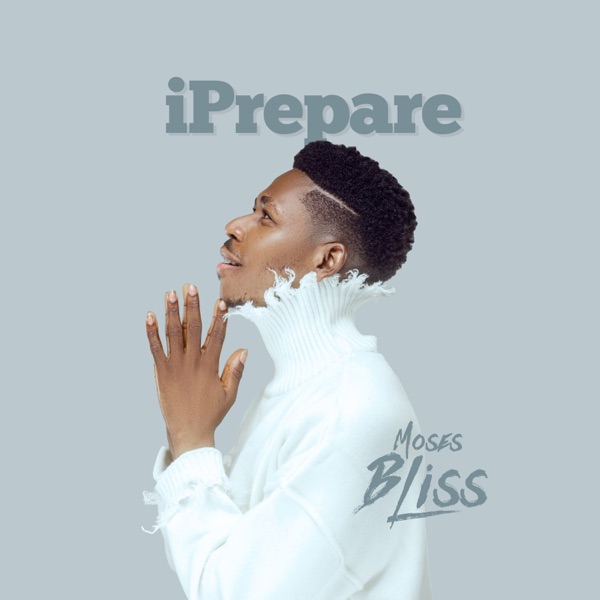 Moses Bliss I Prepare