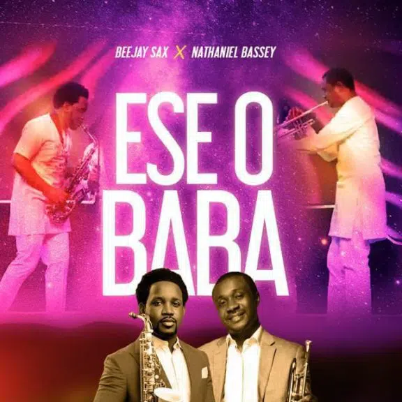 Beejay Sax ft. Nathaniel Bassey Ese O Baba