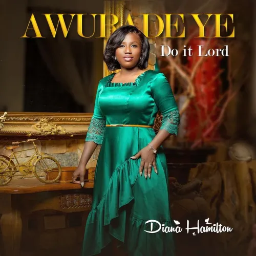 Diana Hamilton Awurade Ye (Do It Lord)
