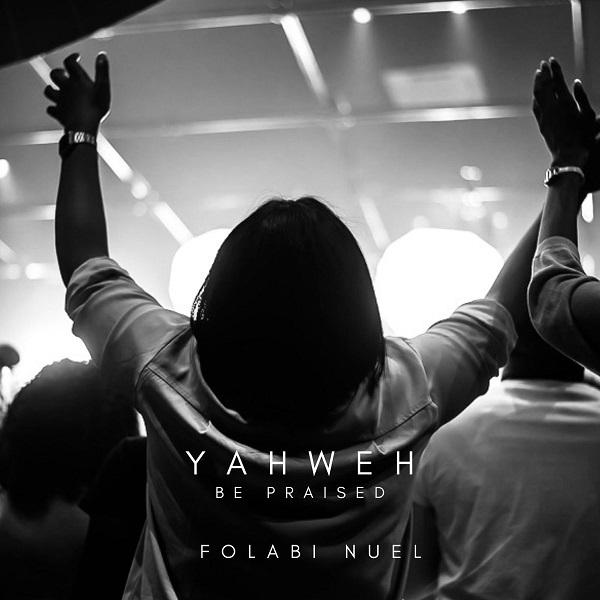 Folabi Nuel Yahweh Be Praised