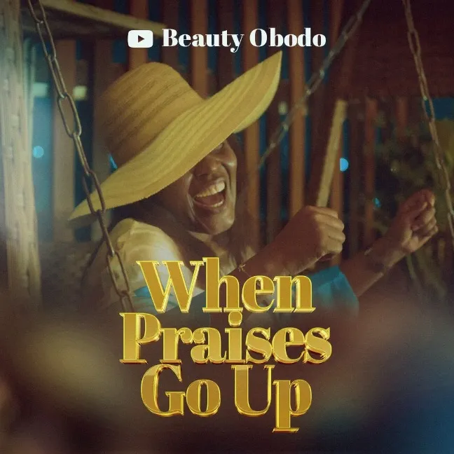 Beauty Obodo When Praises Go Up