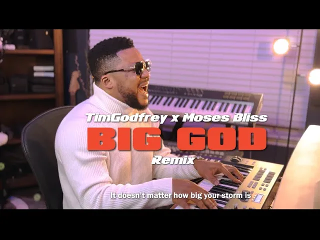 Tim Godfrey Big God remix